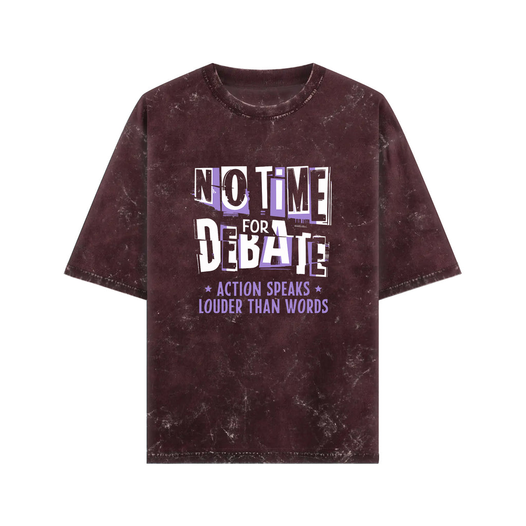 No Time for Debate – Acid-Washed Front Print Tee