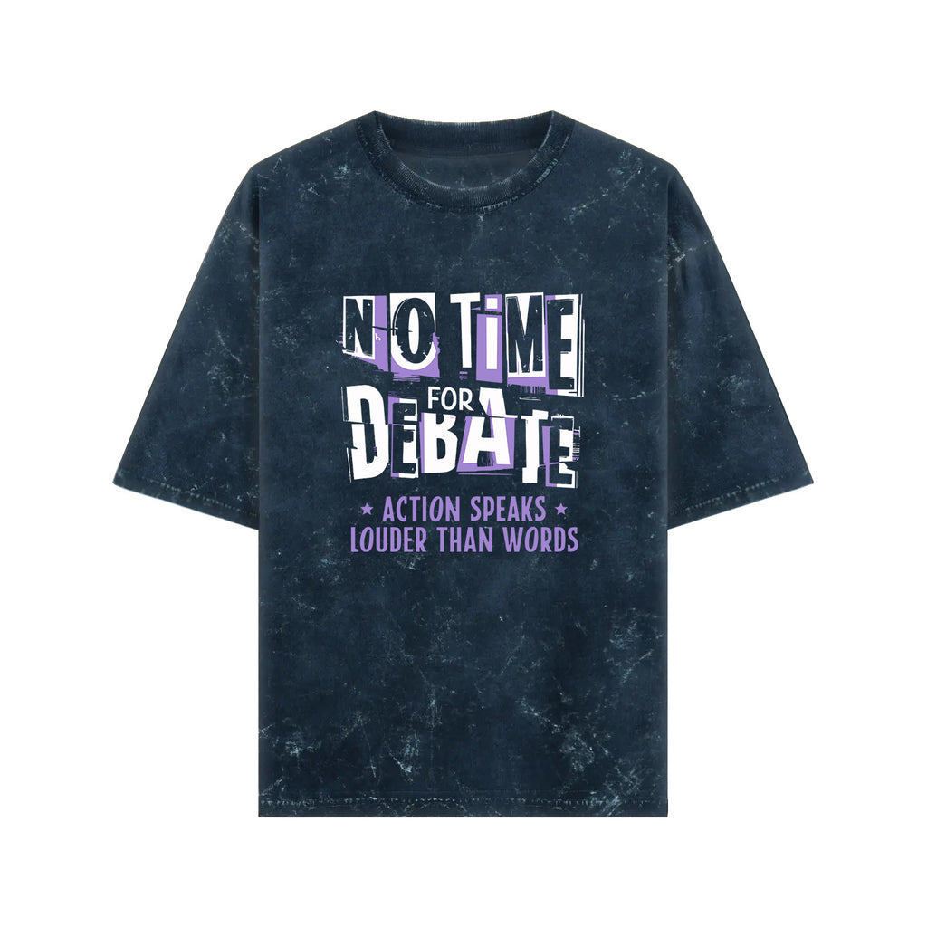 No Time for Debate – Acid-Washed Front Print Tee