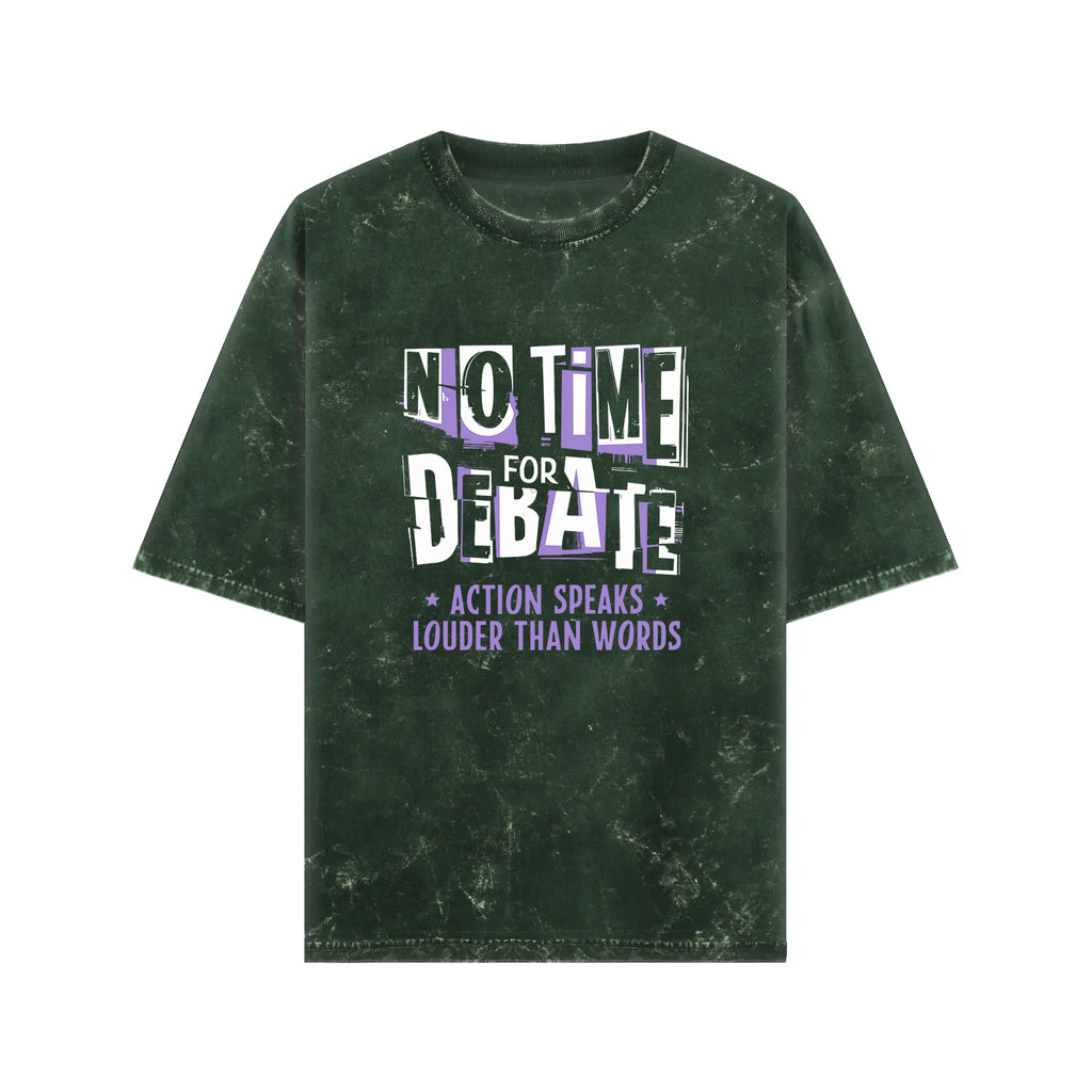 No Time for Debate – Acid-Washed Front Print Tee